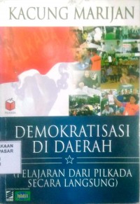 Image of Demokratisasi di daerah : pelajaran dari pilkada secara langsung